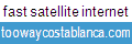 Fast Satellite Internet - toowaycostablanca.com